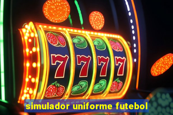 simulador uniforme futebol